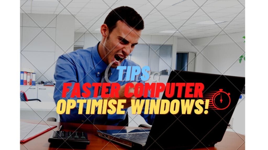 Tips for faster Windows- Optimise Windows Operating system